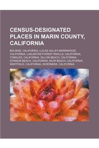Census-Designated Places in Marin County, California: Bolinas, California, Lucas Valley-Marinwood, California, Lagunitas-Forest Knolls, California, To
