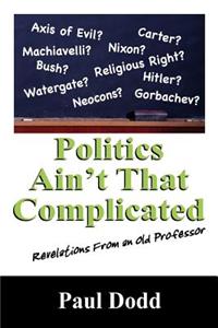 Politics Ain't That Complicated