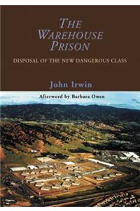The Warehouse Prison: Disposal of the New Dangerous Class