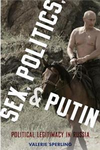 Sex, Politics, and Putin: Political Legitimacy in Russia