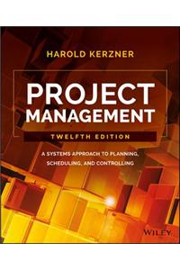 Project Management: A Systems Approach to Planning, Scheduling, and Controlling