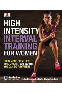 High-Intensity Interval Training for Women: Burn More Fat in Less Time with Hiit Workouts You Can Do Anywhere