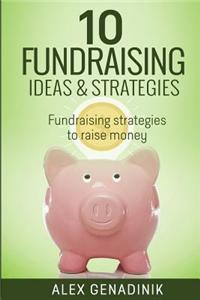 10 Fundraising Ideas & Strategies: Fundraising Strategies to Raise Money for Your Business