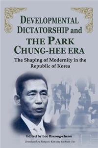 Developmental Dictatorship And the Park Chung-hee Era