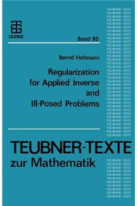 Regularization for Applied Inverse and Ill-Posed Problems