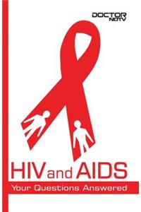 HIV and AIDS: Your Questions Answered