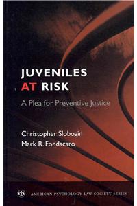 Juveniles at Risk: A Plea for Preventive Justice