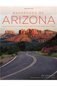 Backroads of Arizona - Second Edition: Along the Byways to Breathtaking Landscapes and Quirky Small Towns