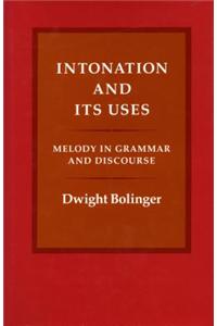 Intonation and Its Uses: Melody in Grammar and Discourse