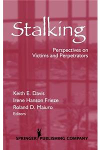 Stalking: Perspectives on Victims and Perpetrators