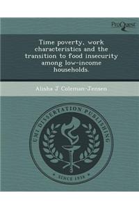 Time Poverty, Work Characteristics and the Transition to Food Insecurity Among Low-Income Households.