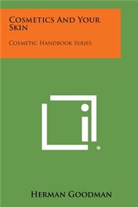 Cosmetics and Your Skin: Cosmetic Handbook Series