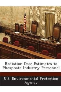 Radiation Dose Estimates to Phosphate Industry Personnel
