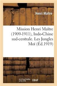 Mission Henri Maitre (1909-1911), Indo-Chine Sud-Centrale. Les Jungles, Exploration Et Histoire: Des Hinterlands Moi Du Cambodge, de La Cochinchine, d