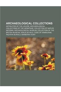 Archaeological Collections: Antiquities of the Louvre, Archaeological Collections of the Hermitage