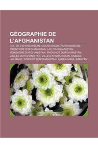Geographie de L'Afghanistan: Col de L'Afghanistan, Cours D'Eau D'Afghanistan, Frontiere D'Afghanistan, Lac D'Afghanistan