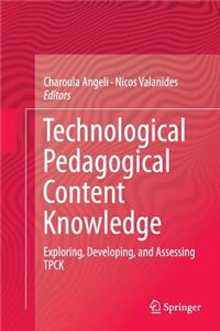 Technological Pedagogical Content Knowledge: Exploring, Developing, and Assessing Tpck