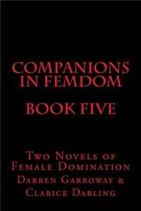 Companions in Femdom - Book Five: Two Novels of Female Domination