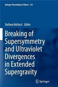 Breaking of Supersymmetry and Ultraviolet Divergences in Extended Supergravity: Proceedings of the Infn-Laboratori Nazionali Di Frascati School 2013