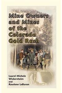 Mine Owners and Mines of the Colorado Gold Rush