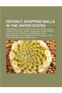 Defunct Shopping Malls in the United States: Northwest Plaza, Eclipse Center, Palm Beach Mall, Randall Park Mall, Ashley Plaza Mall