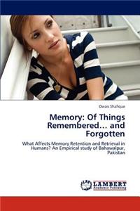 Memory: Of Things Remembered... and Forgotten