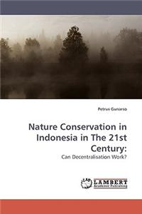 Nature Conservation in Indonesia in the 21st Century