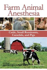 Farm Animal Anesthesia: Cattle, Small Ruminants, Camelids, and Pigs