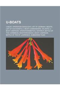 U-Boats: U-Boat, Operation Deadlight, List of German U-Boats, List of Successful U-Boat Commanders, Atlantic U-Boat Campaign, O