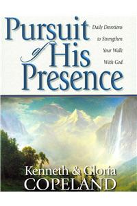 Pursuit of His Presence: Daily Devotions to Strengthen Your Walk with God