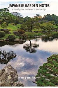 Japanese Garden Notes: A Visual Guide to Elements and Design