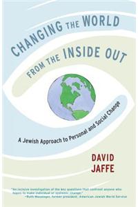 Changing the World from the Inside Out: A Jewish Approach to Personal and Social Change
