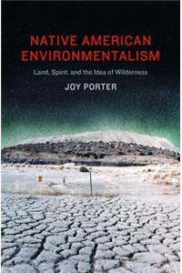 Native American Environmentalism: Land, Spirit, and the Idea of Wilderness