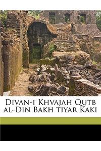 Divan-I Khvajah Qutb Al-Din Bakh Tiyar Kaki