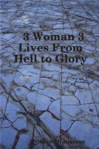 3 Woman 3 Lives from Hell to Glory