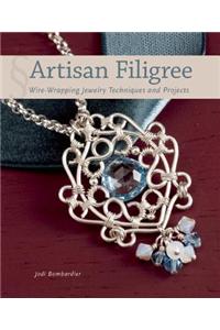 Artisan Filigree: Wire-Wrapping Jewelry Techniques and Projects