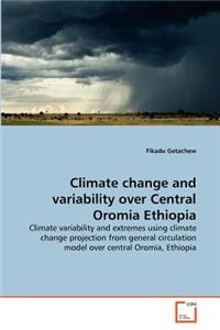 Climate Change and Variability Over Central Oromia Ethiopia