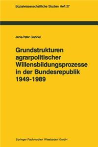 Grundstrukturen Agrarpolitischer Willensbildungsprozesse in Der Bundesrepublik Deutschland (1949 1989): Zur Politischen Konsens- Und Konfliktregelung