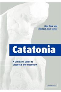 Catatonia: A Clinician's Guide to Diagnosis and Treatment