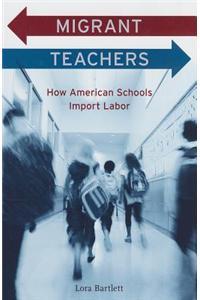 Migrant Teachers: How American Schools Import Labor