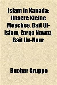 Islam in Kanada: Unsere Kleine Moschee, Bait UL-Islam, Zarqa Nawaz, Bait Un-Nuur