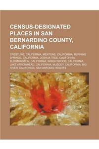Census-Designated Places in San Bernardino County, California: Crestline, California, Mentone, California, Running Springs, California