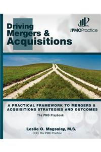 The Pmo Playbook: Driving Mergers & Acquisitions: A Practical Framework to Mergers & Acquisitions Strategies and Outcomes