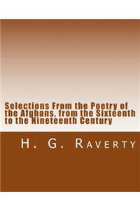 Selections from the Poetry of the Afghans, from the Sixteenth to the Nineteenth Century