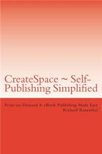Createspace Self-Publishing Simplified: A Guide for Working with Createspace and Self-Publishing Your Book.