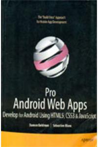 Pro Android Web Apps: Develop Fo Android Using HTML 5, CSS3 & JavaScript