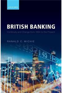 British Banking: Continuity and Change from 1694 to the Present