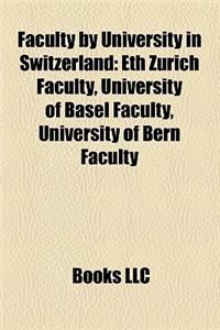 Faculty by University in Switzerland: Eth Zurich Faculty, University of Basel Faculty, University of Bern Faculty