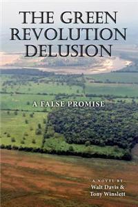 The Green Revolution Delusion: A False Promise