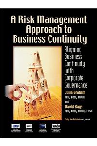 A Risk Management Approach to Business Continuity: Aligning Business Continuity with Corporate Governance
